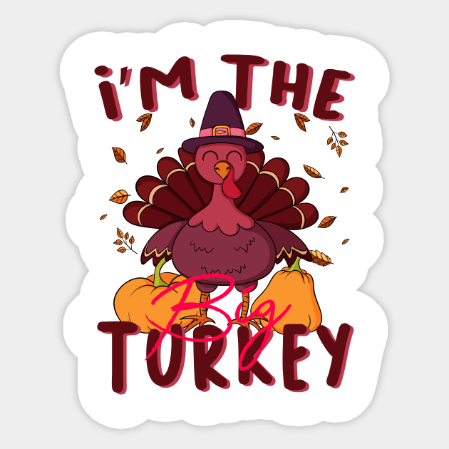 i'm the big turkey Sticker by Fadloulah